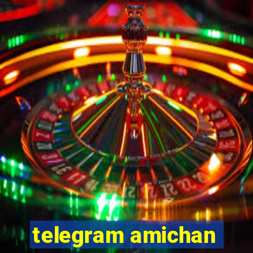 telegram amichan